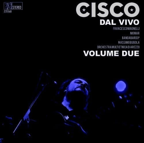 Cisco dal vivo Vol. 2 - doppio CD live !